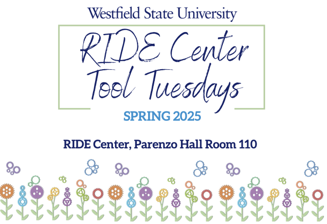 Westfield State University RIDE CEnter Tool Tuesdays: Spring 2025 RIDE Center, Parenzo Hall Room 110, flowers